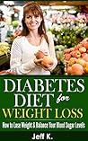 Diabetes Diet for Weight Loss: How to Lose Weight & Balance Your Blood Sugar Levels