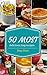 Mug Recipes Cookbook : 50 Most Delicious of Mug Recipes (Mug Recipes, Mug Recipes Cookbook, Mug Cookbook, Mug Cakes, Mug Cakes Cookbook, Mug Meals, Mug Cookbook) (Easy Recipes Cookbook 1)