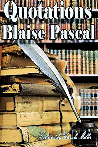 Quotations by Blaise Pascal