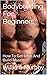 Bodybuilding For Beginners:...