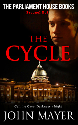 The Cycle The Second Prequel In The Parliament House Books Series By John Mayer