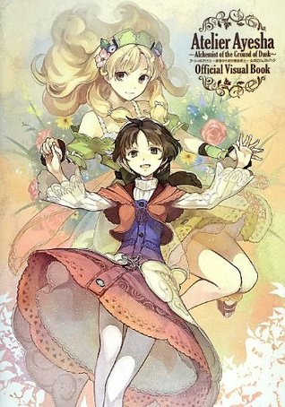 Atelier Ayesha ~Alchemist of the Ground of Dusk~ Official Visual Book (Tankobon Softcover)