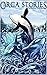 Orca Stories: Amazing Killer Whale Tales