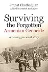 Surviving the Forgotten Armenian Genocide: A moving personal story Surviving the Forgotten Armenian Genocide: A moving personal story