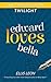 Twilight Edward Loves Bella (Twilight Fans Series Book 1)