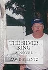 The Silver King: A Novel