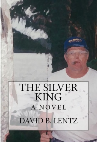 The Silver King: A Novel