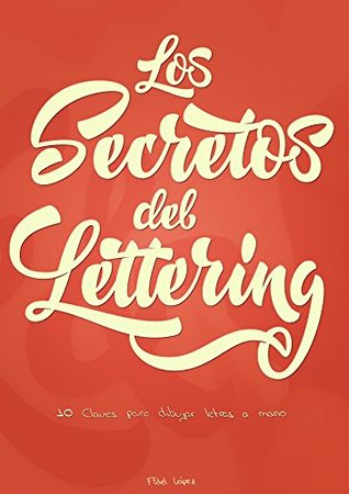 Los Secretos del Lettering.: 10 Claves para dibujar letras a mano. (Spanish Edition)