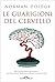 Le guarigioni del cervello. Alle frontiere della neuroscienza: storie di persone che hanno cambiato il proprio cervello