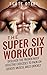 THE SUPER SIX WORKOUT: DISC...