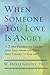 When Someone You Love Is Angry by W. Doyle Gentry