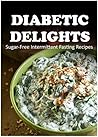 Sugar-Free Intermittent Fasting Recipes (Diabetic Delights)