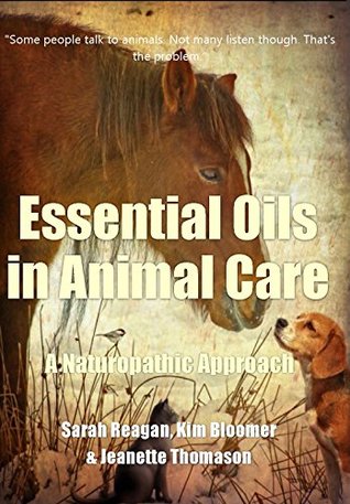 Essential Oils in Animal Care: A Naturopathic Approach (Kindle Edition)