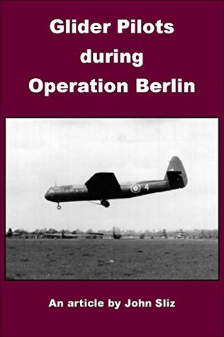 Glider Pilots during Operation Berlin (Kindle Edition)