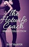 The Hotwife Coach - Series Collection: Cuckolded Husband and His Hotwife The Hotwife Coach - Series Collection: Cuckolded Husband and His Hotwife