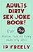 Jokes: Adults Dirty Sex Joke Book! Over 160 Hilarious, Rude and Funny Adults Only Jokes (Jokes, Jokes For Kids, Jokes And Riddles, Yo Mama Jokes, Funny ... Knock Knock Jokes, Brain Teasers, Rhymes)