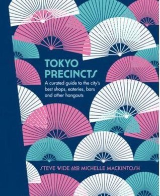 Tokyo Precincts: A Curated Guide to the City's Best Shops, Eateries, Bars and Other Hangouts (Hardcover)
