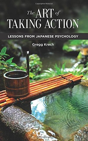 The Art of Taking Action: Lessons from Japanese Psychology (Paperback)