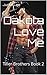 Dakota Love Me: Tiller Brothers Book 2