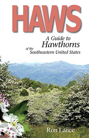 Haws; A Guide to Hawthorns of the Southeastern United States (Kindle Edition)