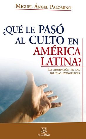 ¿Qué le pasó al culto en América Latina?: la adoración en las iglesias evangélicas (Paperback)