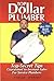 Top Dollar Plumber (Top-Secret Tips Guaranteed to Increase Sales for Service Plumbers)