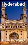 Hyderabad: India, 99 Tips for Tourists & Backpackers (India Travel Guide Book 8) Book cover for Hyderabad: India, 99 Tips for Tourists & Backpackers (India Travel Guide Book 8)