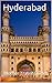 Hyderabad: India, 99 Tips for Tourists & Backpackers (India Travel Guide Book 8)