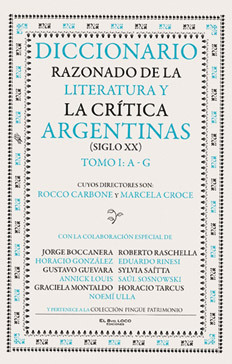 Diccionario razonado de la literatura y la crítica argentinas (siglo XX), Tomo I: A-G,