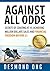 Against All Odds: Secrets Of Starting At 15, Achieving Million Dollars Sales & Financial Freedom Before 21