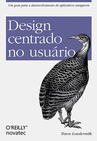 Design Centrado no Usuário: Um guia para o desenvolvimento de aplicativos amigáveis