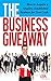 The Business Giveaway: How To Acquire A Quality, Established Business For Zero Cash: Veteran Business Acquirer Reveals “Secret” Formula For The First Time