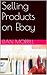 Selling Products on Ebay by Dan Morrill