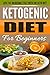 Ketogenic Diet: Ketogenic Diet for Beginners: Ultimate Guide to Losing Fat Incredibly Fast With The Keto Diet (ketogenic diet plan, ketogenic menu, ketogenic recipes)