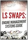 LS SWAPS: Engine Management Systems Guide (LS Swap Guide)