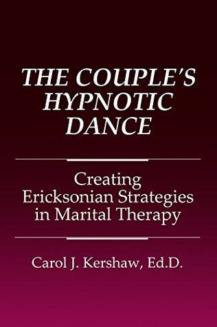 The Couple's Hypnotic Dance: Creating Ericksonian Strategies in Marital Therapy (Kindle Edition)