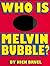 Who Is Melvin Bubble? by Nick Bruel