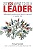 So You Want to be a Leader: Influentian people reveal how to succees in public life