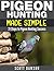 Pigeon Hunting Made Simple: 21 Steps to Pigeon Hunting Success