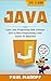 Java: Learn Java Programming With Ultimate Zero to Hero Programming Crash Course for Beginners (Java, Java Programming Language, Java Coding, Java for ... Java Programming for Beginners, JavaScript)