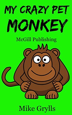 Books For Kids: My Crazy Pet Monkey: Bedtime Stories For Kids Ages 3-8 (Kids Books - Bedtime Stories For Kids - Children's Books - Free Stories)
