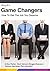 Game Changers : How To Get The Job You Deserve In New Zealand Or Australia (Job Advice And CV Writing Help Book 1)