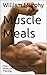 Muscle Meals: How To Get Ab...