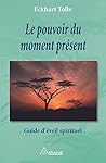 Le pouvoir du moment présent: Guide d'éveil spirituel Book cover for Le pouvoir du moment présent: Guide d'éveil spirituel