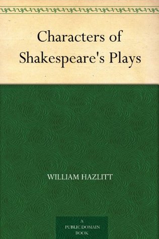 Characters of Shakespeare's Plays (Kindle Edition)
