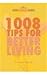 1008 Tips for Better Living