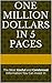 One Million Dollars In 5 Pages: The Most Useful and Condensed Information You Can Invest In