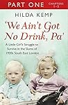 'We Ain't Got No Drink, Pa': Part 1