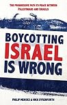 Boycotting Israel is Wrong: The progressive path to peace between Palestinians and Israelis