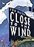 Close to the Wind